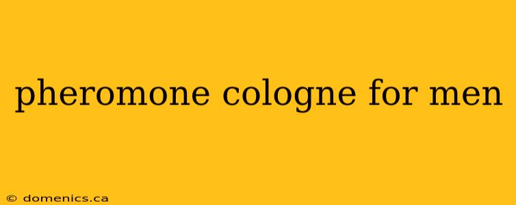 pheromone cologne for men