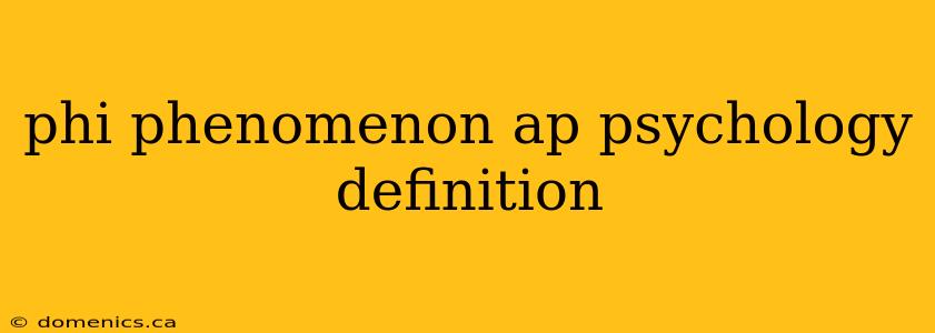 phi phenomenon ap psychology definition