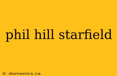 phil hill starfield