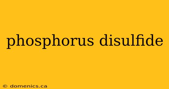 phosphorus disulfide