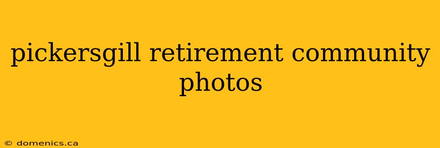 pickersgill retirement community photos