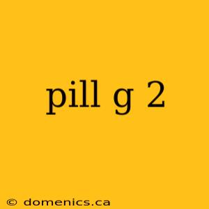 pill g 2