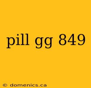 pill gg 849