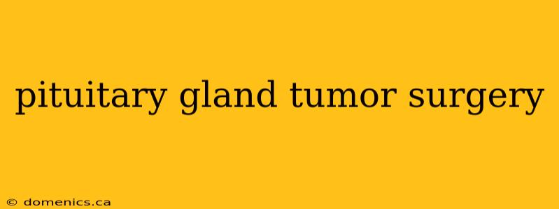 pituitary gland tumor surgery