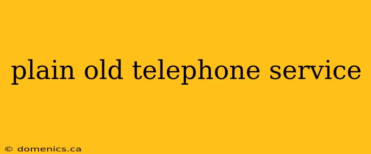 plain old telephone service