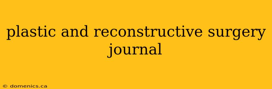 plastic and reconstructive surgery journal