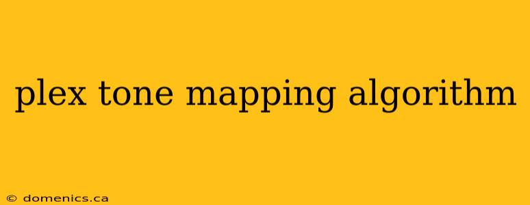 plex tone mapping algorithm
