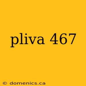 pliva 467