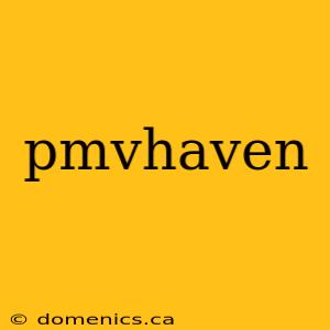 pmvhaven