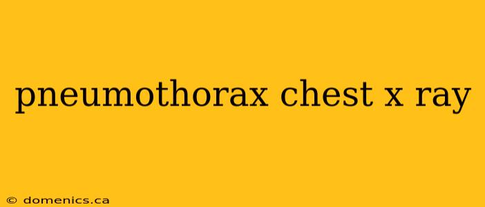 pneumothorax chest x ray