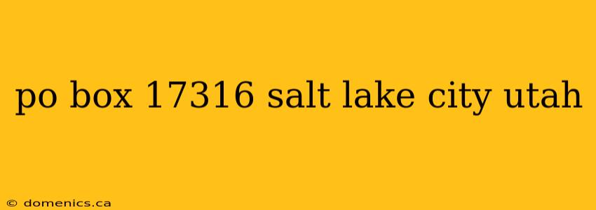 po box 17316 salt lake city utah