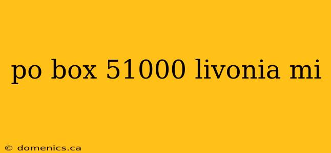 po box 51000 livonia mi