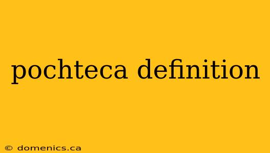 pochteca definition