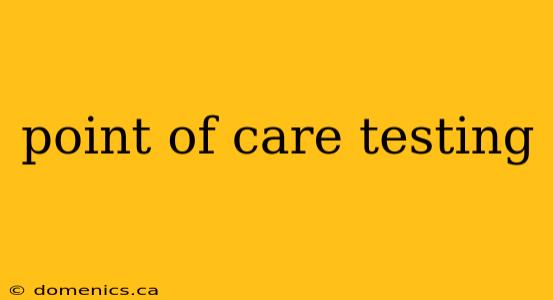 point of care testing