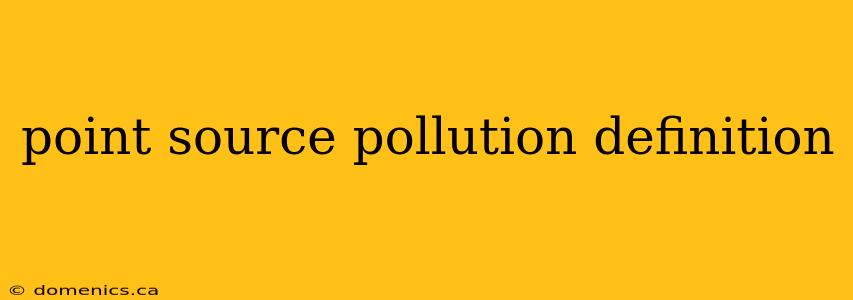 point source pollution definition