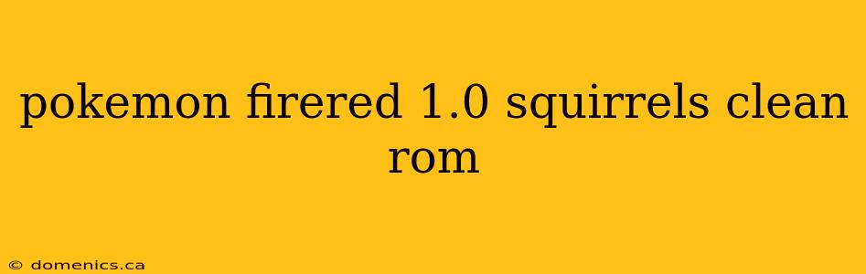 pokemon firered 1.0 squirrels clean rom