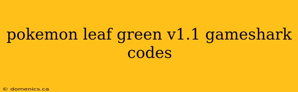 pokemon leaf green v1.1 gameshark codes