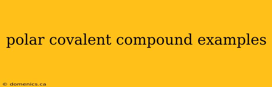 polar covalent compound examples