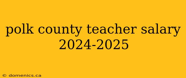 polk county teacher salary 2024-2025