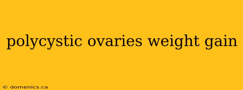 polycystic ovaries weight gain