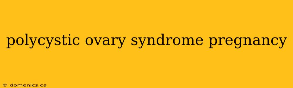 polycystic ovary syndrome pregnancy