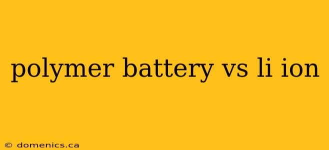 polymer battery vs li ion