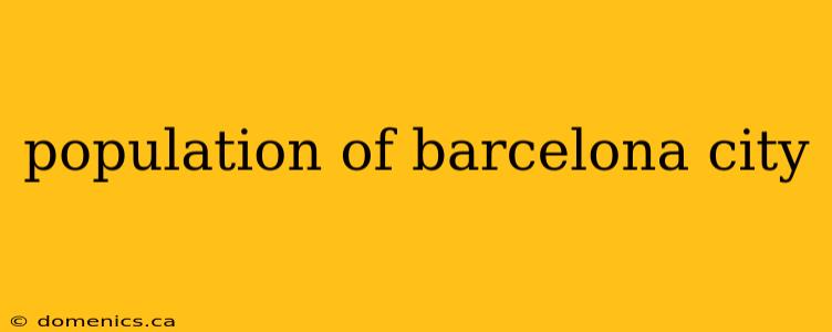 population of barcelona city