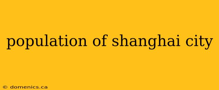 population of shanghai city