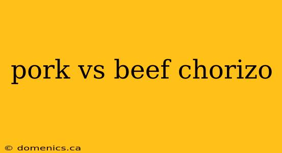 pork vs beef chorizo