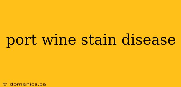 port wine stain disease