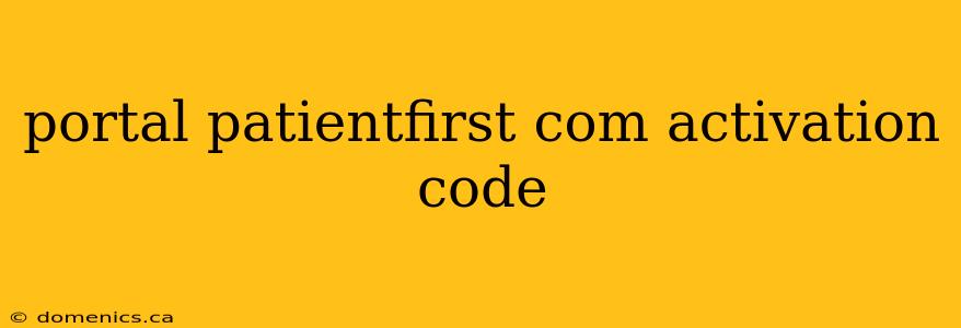 portal patientfirst com activation code