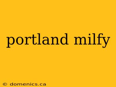 portland milfy