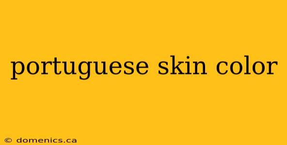 portuguese skin color