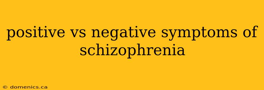 positive vs negative symptoms of schizophrenia