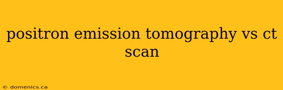 positron emission tomography vs ct scan