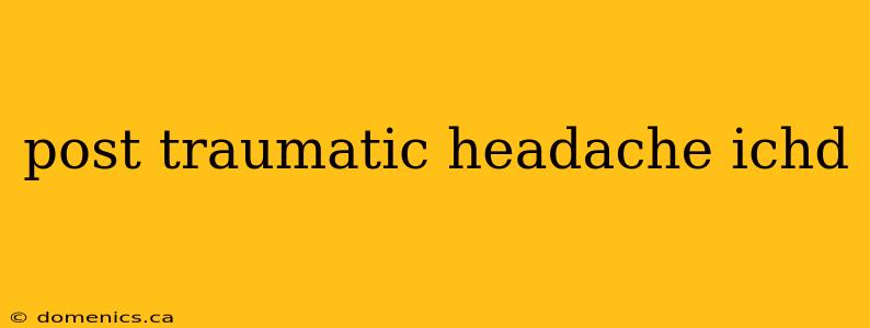 post traumatic headache ichd