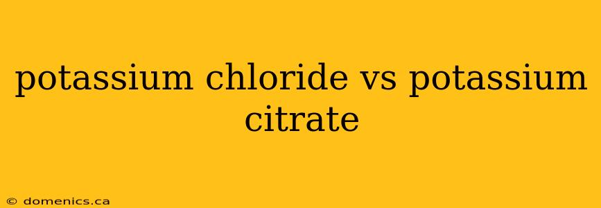 potassium chloride vs potassium citrate