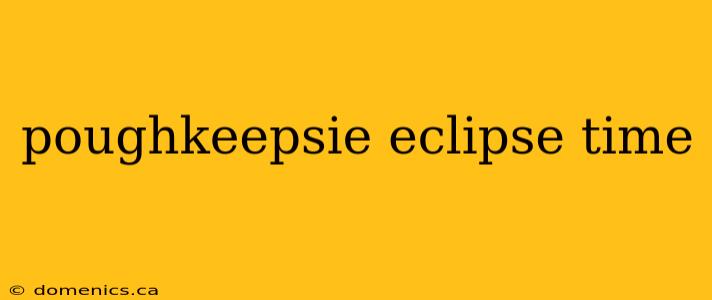 poughkeepsie eclipse time