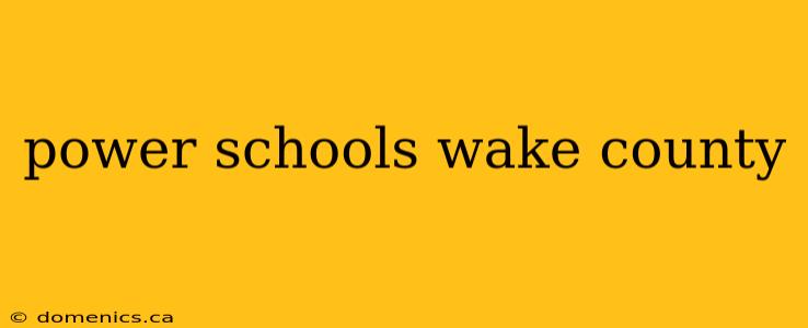 power schools wake county