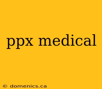 ppx medical
