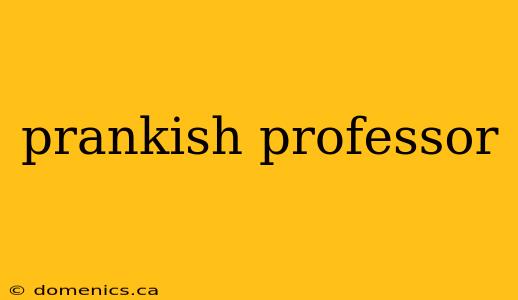 prankish professor