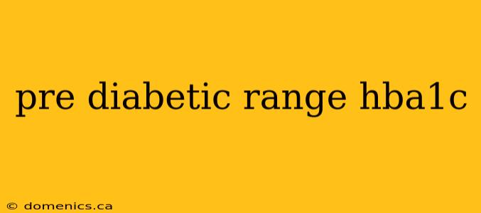 pre diabetic range hba1c