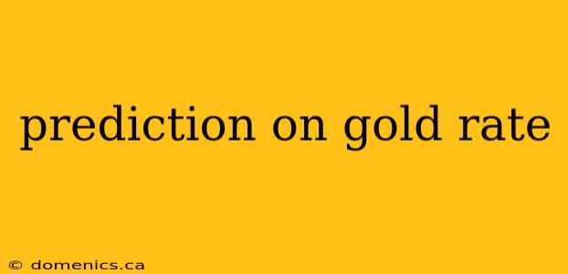 prediction on gold rate