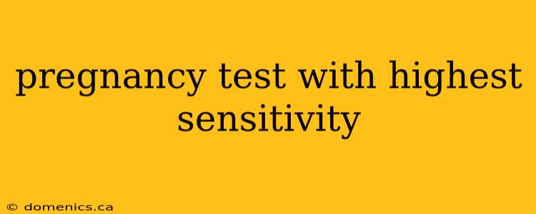 pregnancy test with highest sensitivity