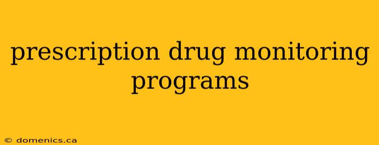 prescription drug monitoring programs