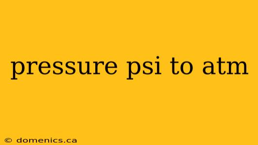 pressure psi to atm