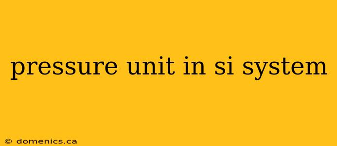 pressure unit in si system