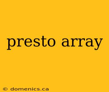 presto array