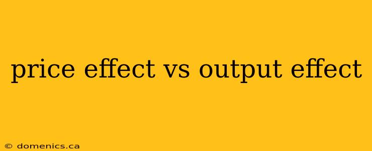 price effect vs output effect