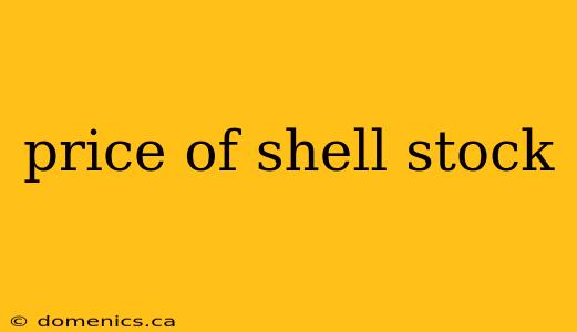 price of shell stock